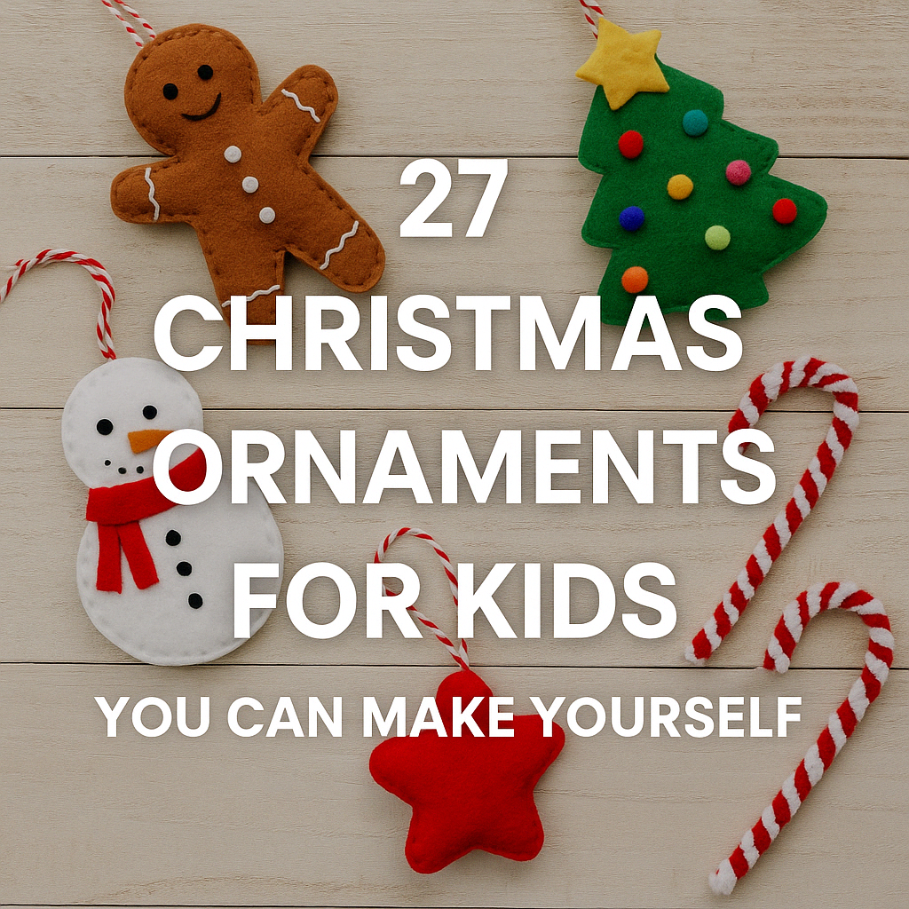 27 Christmas Ornaments for Kids you can Make yourself