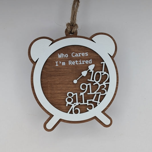Who Cares I'm Retired Christmas Ornament