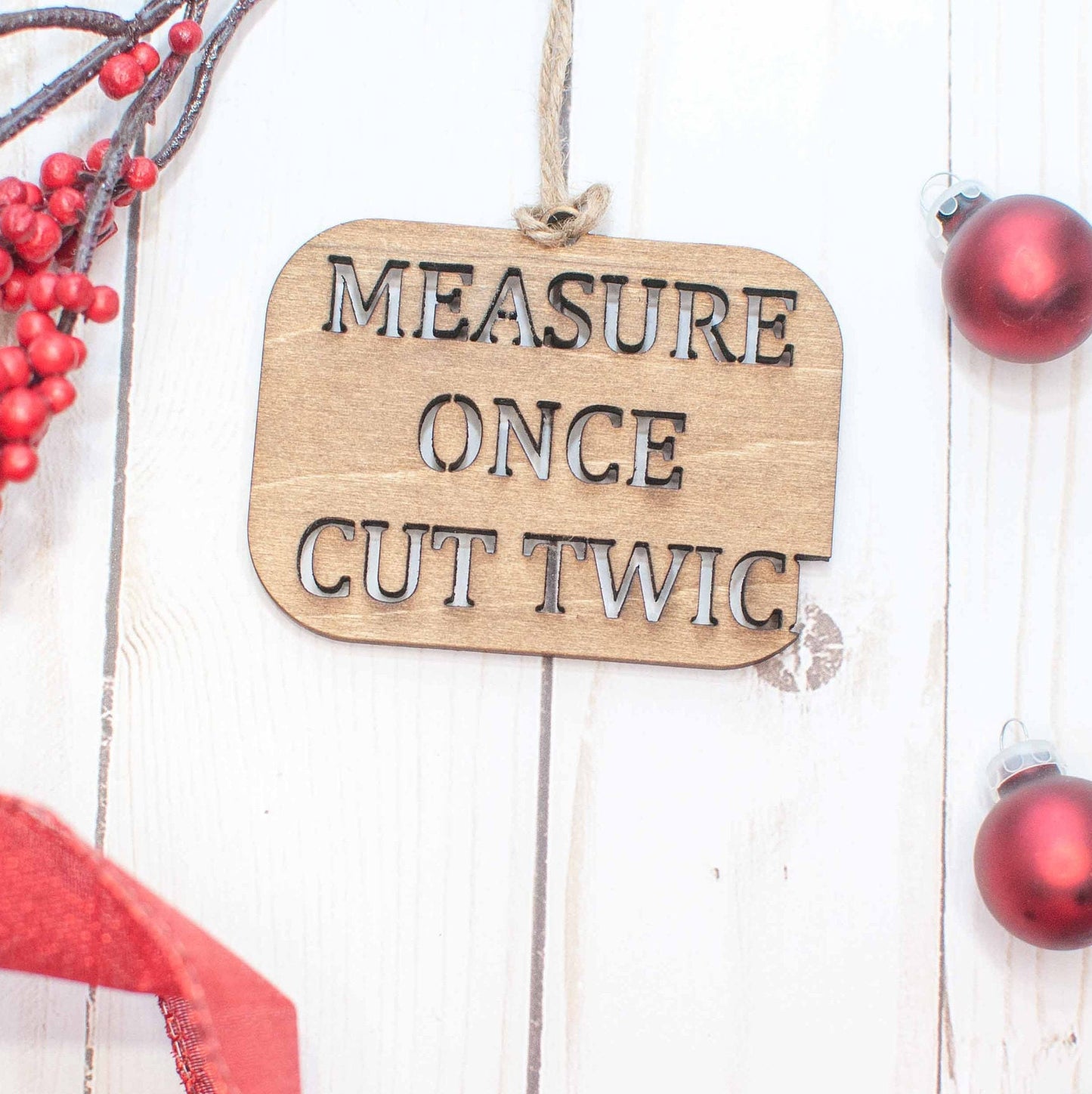 Measure Once Cut Twice Christmas Ornament